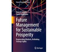Future Management for Sustainable Prosperity: Regenerating Mindsets, Rethinking Strategic Agility