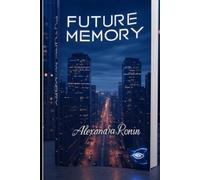 Future Memory: Remembering Tomorrow, Today