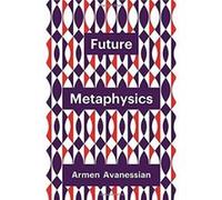 Future Metaphysics by Armen Avanessian Unknown (Auteur)