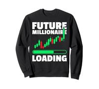 Future Millionaire Loading Trader Stocks Marché boursier Sweatshirt