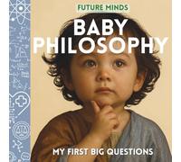 Future Minds: Baby Philosophy - My First Big Questions: The only Montessori inspired book that introduces truth, kindness, and wonder with real images