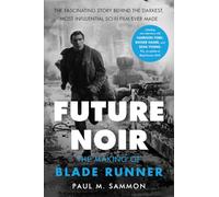 Future Noir Revised & Updated Edition: The Making of Blade Runner