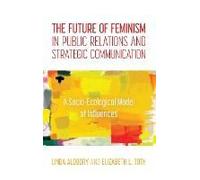 Future Of Feminism In Public Relations And Strategic Communication