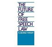 Future of Free Speech Law Wright, R. George (Auteur)
