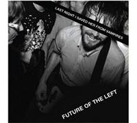Future of the Left - Last Night I Saved Her..