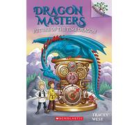 Future of the Time Dragon: A Branches Book (Dragon Masters #15) (Volume 15)
