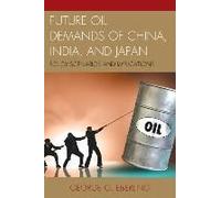 Future Oil Demands of China India and Japan by George G. Eberling George G Eberling, (Auteur)