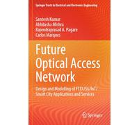 Future Optical Access Network: Design and Modelling of FTTX/5G/IoT/Smart City Applications and Services
