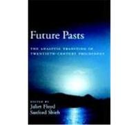 Future Pasts: The Analytic Tradition In Twentieth-Century Philosophy