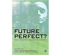 Future Perfect?: God, Medicine and Human Identity Manley, Scott Peter (Auteur)