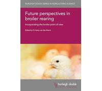 Future Perspectives in Broiler Rearing: Incorporating the Broiler Point of View