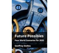 Future Possibles: Four World Scenarios for 2035