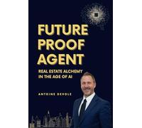 FUTURE PROOF AGENT: Real Estate Alchemy in the age of AI