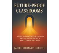 Future-Proof Classrooms: A Guide to Centering Black Families and Building Belonging in Early Learning Programs