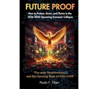FUTURE PROOF: How to Protect, Grow, and Thrive in the 2026-2030 Upcoming Economic Collapse