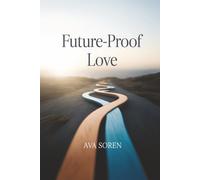 Future-Proof Love: A Relationship Workbook to Spot Incompatible Values & Goals Early, Build Real Alignment, and Make Confident Commitments