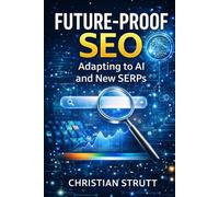 Future-Proof SEO: Adapting to AI and New SERPs: Prepare for evolving search with entity, schema, and brand signals.