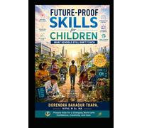 Future-Proof Skills for Children: What Schools Still Don’t Teach