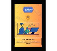 Future-Proof The Ultimate Guide To Thriving In 2025 And Beyond