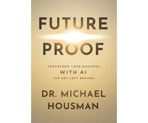 Future Proof: Transform your Business with AI (or Get Left Behind)
