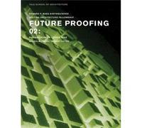Future Proofing 02 Yale School of Architecture, Chris Wise, Malcolm Smith, Richard Rogers (Auteur)
