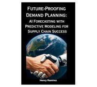 Future-Proofing Demand Planning:: AI Forecasting With Predictive Modeling For Supply Chain Success