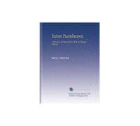 Future Punishment.: A Test Case. Correspondence With the Chicago Tribune.