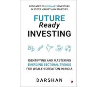 Future Ready Investing: Identifying and Mastering Emerging Sectoral Trends for Wealth Creation in India