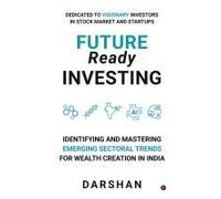 Future Ready Investing: Identifying And Mastering Emerging Sectoral Trends For Wealth Creation In India