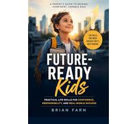 Future-Ready Kids: Teach your children life skills that matter