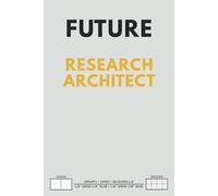 Future Research Architect Grid Notebook - Innovative Planning & Creative Drafting: Structured pages designed to spark technical sketches, organized note-taking, and visionary ideas.