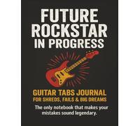 Future Rockstar In Progress Guitar Tabs Journal & Notebook: Blank Tablature Book For Guitar Lovers Musicians Teachers and Students | Blank Sheet Music ... Birthday, Composer, Songwriter & Music Lover