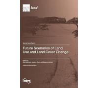 Future Scenarios of Land Use and Land Cover Change