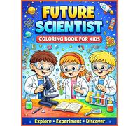 Future Scientist Coloring Book for Kids: Educational STEM Coloring Pages for Kids Who Love Science and Discovery
