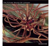 Future Sound of London - Cascade