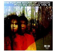Future Sound of London - From the Archives 6