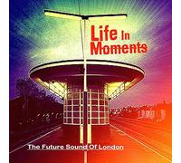 Future Sound of London - Life in Moments (Expanded Edition)