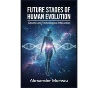 Future Stages of Human Evolution: Genetic and Technological Interaction