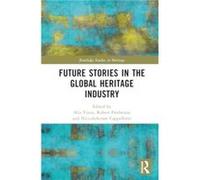 Future Stories in the Global Heritage Industry - Taylor amp Francis Ltd - Taylor amp Francis Ltd - Livre en Anglais - Hardback Taylor amp Francis LtdTaylor amp Francis Ltd (Auteur)