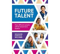 Future Talent How different people will be tomorrow’s leaders - Mousumi Kanjilal Williams - Trotman - ebook (ePub) - Livre