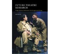 Future Theatre Research: Origin, Medium, Performance-Text, Reception And Acting