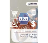 Future Trends And Strategic Scenarios For Supply Chain Excellence