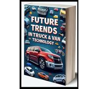 Future Trends In Truck & Van Technology: Fuel Efficiency Strategy For Fleet Owners. Advanced Systems In Heavy Vehicles. Powertrain Options In Commercial Vehicle Market. Modern Truck Design Evolution.