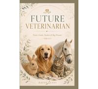 Future Veterinarian: College-Ruled Notebook for Aspiring Vets, Animal Lovers, and Veterinary Students Notes, Goals, Studies & Big Dreams
