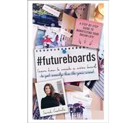 #FutureBoards: Learn How to Create a Vision Board to Get Exactly the Life You Want