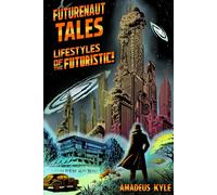 Futurenaut Tales: Lifestyles of the Futuristic!
