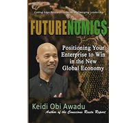 Futurenomic$: Positioning Your Enterprise To Win In The New Global Economy