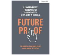 Futureproof: A Comprehensive Framework For Teaching Digital Citizenship In Schools