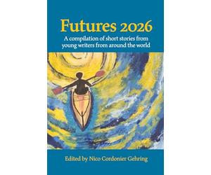 Futures 2026: A compilation of short stories from young writers from around the world