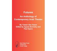 Futures: An Anthology of Contemporary Arab Theater